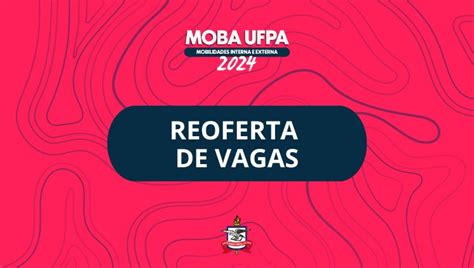 moba ufpa 2024|Divulgada a segunda chamada do Processo Seletivo à  .